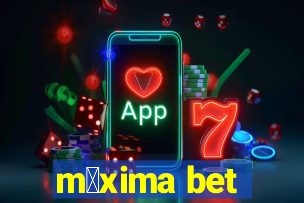 m谩xima bet