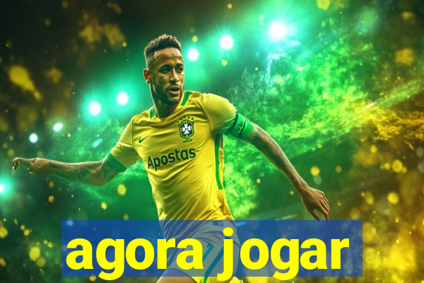 agora jogar