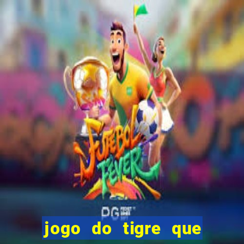 jogo do tigre que da bonus no cadastro