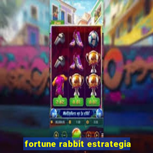 fortune rabbit estrategia