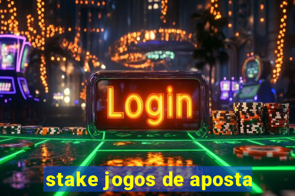 stake jogos de aposta