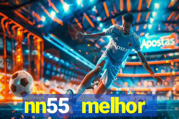 nn55 melhor horário para jogar