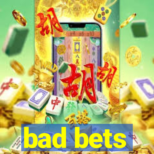 bad bets