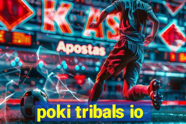 poki tribals io