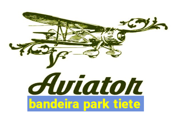 bandeira park tiete