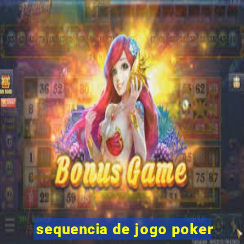 sequencia de jogo poker