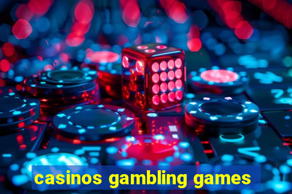 casinos gambling games