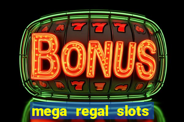 mega regal slots win cash