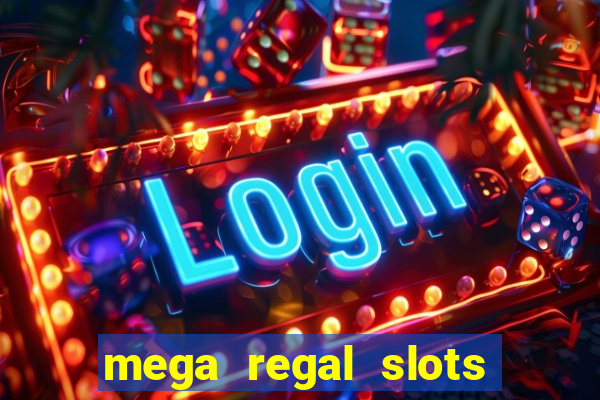 mega regal slots win cash