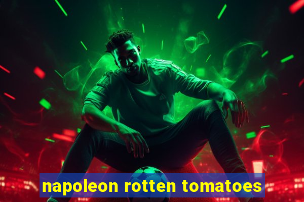 napoleon rotten tomatoes