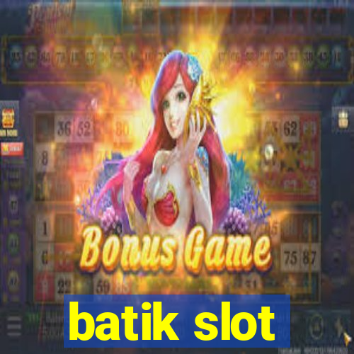 batik slot