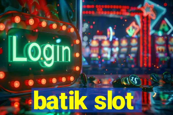 batik slot