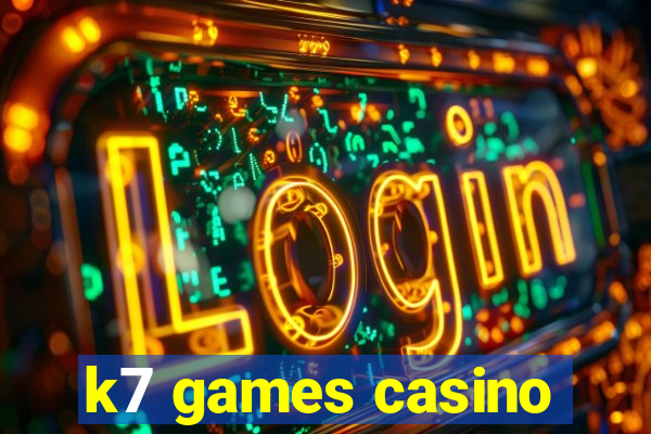 k7 games casino