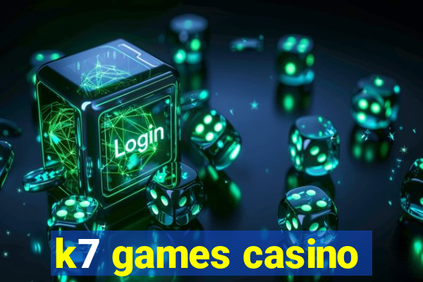 k7 games casino