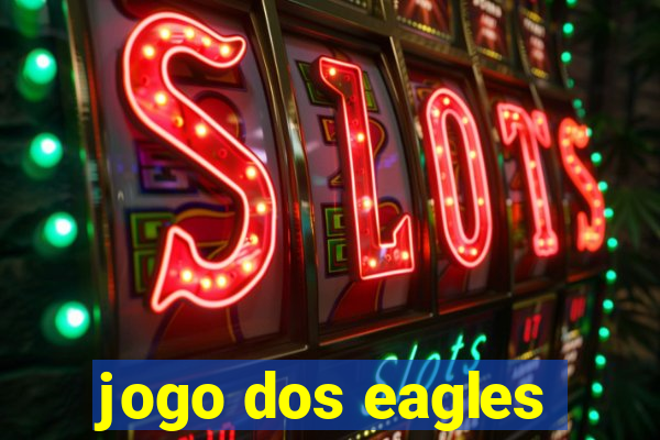 jogo dos eagles