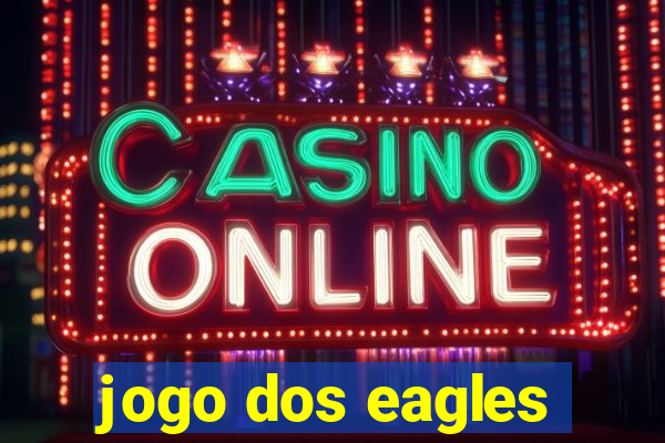 jogo dos eagles