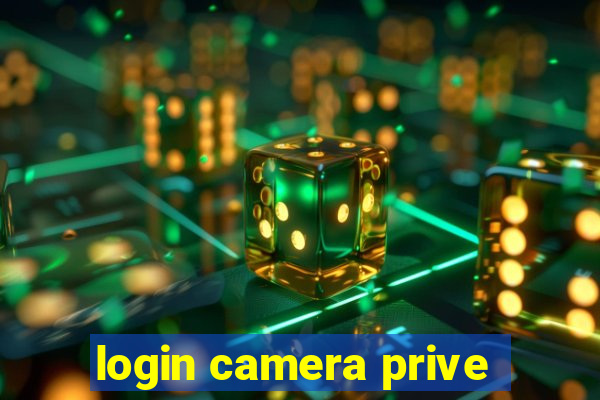 login camera prive