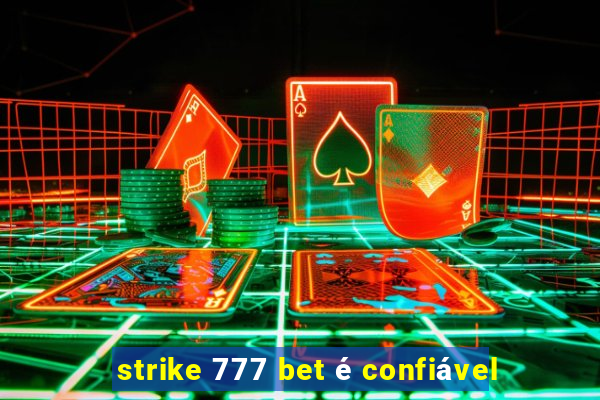 strike 777 bet é confiável