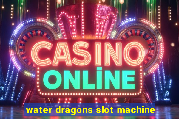 water dragons slot machine