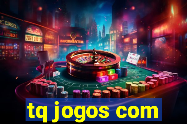 tq jogos com