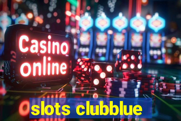 slots clubblue