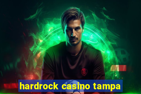 hardrock casino tampa