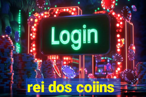 rei dos coiins