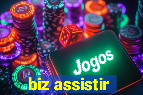 biz assistir