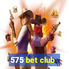 575 bet club