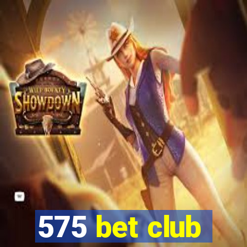 575 bet club