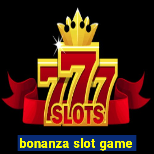 bonanza slot game