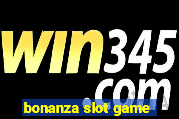 bonanza slot game