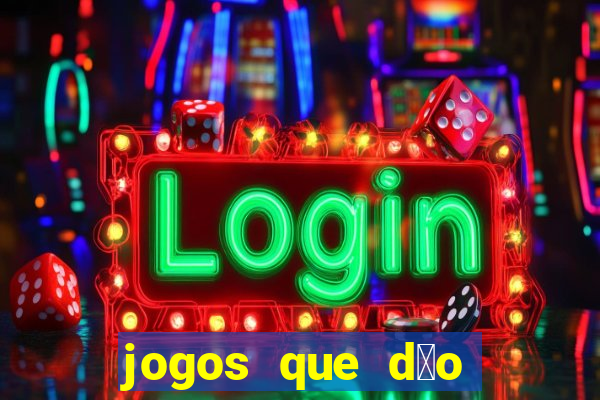 jogos que d茫o dinheiro sem dep贸sito