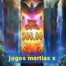 jogos mortias x