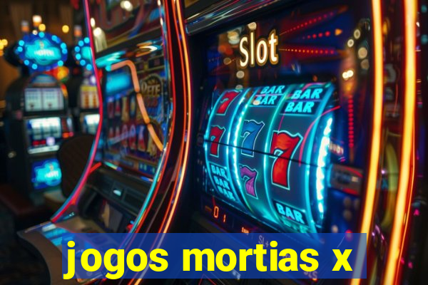 jogos mortias x