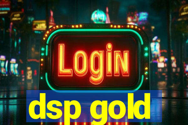 dsp gold