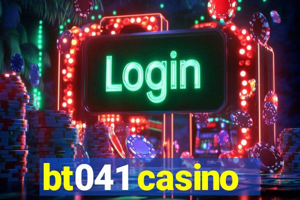 bt041 casino