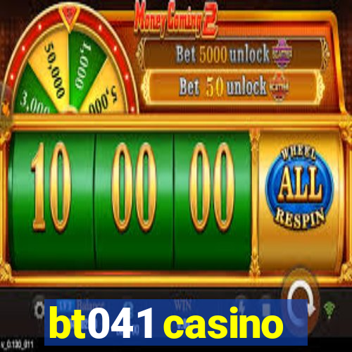 bt041 casino