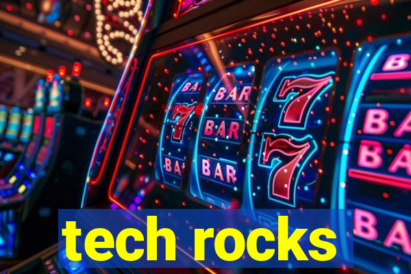 tech rocks