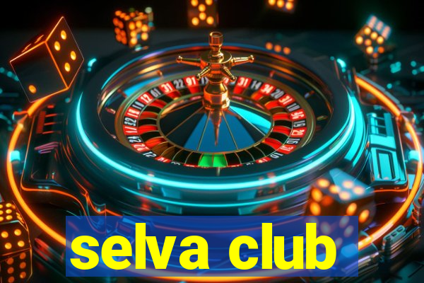 selva club