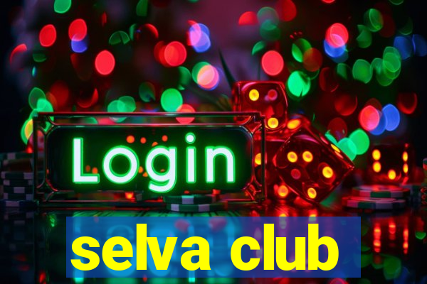 selva club