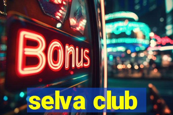 selva club