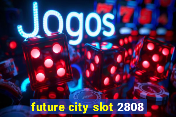 future city slot 2808