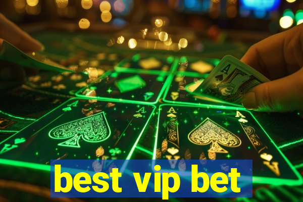 best vip bet