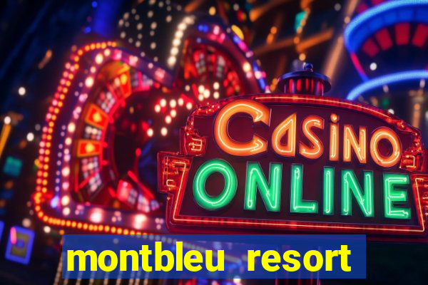 montbleu resort casino and spa