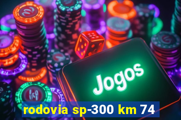 rodovia sp-300 km 74