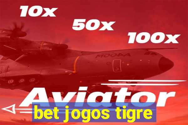 bet jogos tigre