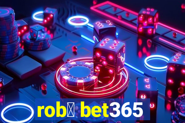 rob么 bet365