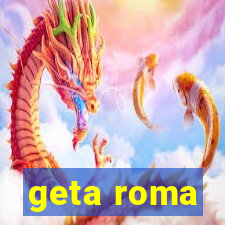 geta roma