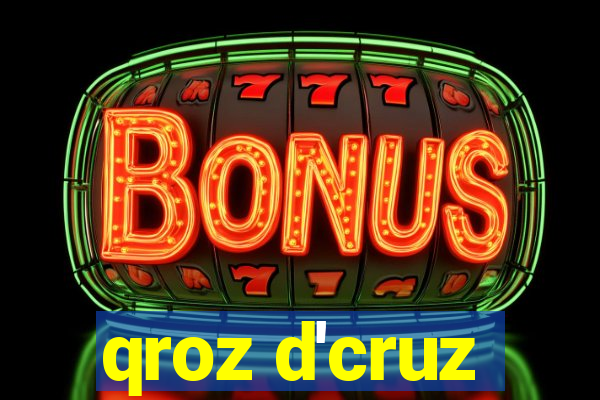 qroz d'cruz